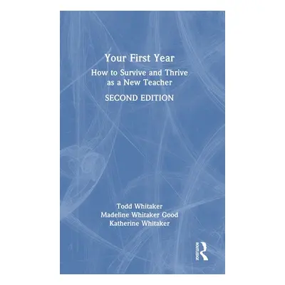 "Your First Year: How to Survive and Thrive as a New Teacher" - "" ("Whitaker Todd")