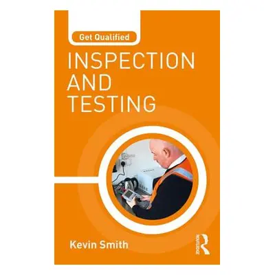 "Get Qualified: Inspection and Testing" - "" ("Smith Kevin")