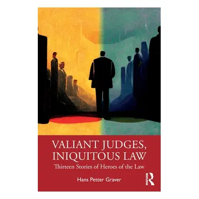 "Valiant Judges, Iniquitous Law: Thirteen Stories of Heroes of the Law" - "" ("Graver Hans Pette