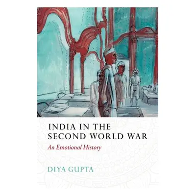 "India in the Second World War: An Emotional History" - "" ("Gupta Diya")