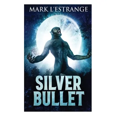 "Silver Bullet: Large Print Hardcover Edition" - "" ("L'Estrange Mark")