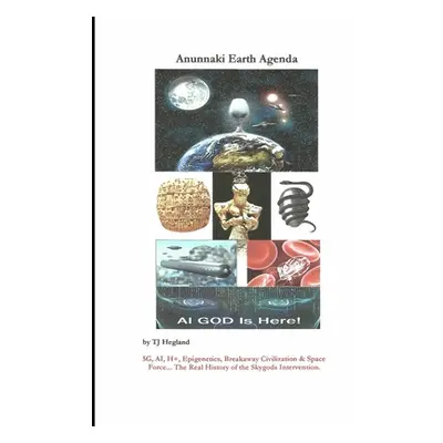 "Anunnaki Earth Agenda" - "" ("Hegland Tj")