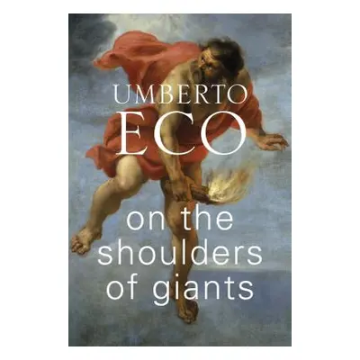 "On the Shoulders of Giants" - "" ("Eco Umberto")