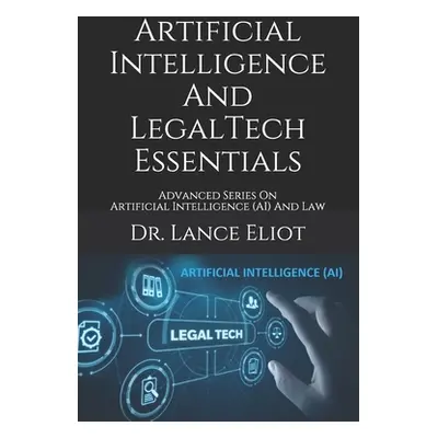 "Artificial Intelligence And LegalTech Essentials: Advanced Series On Artificial Intelligence (A