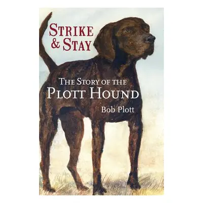 "The Story of the Plott Hound: Strike & Stay" - "" ("Plott Bob")