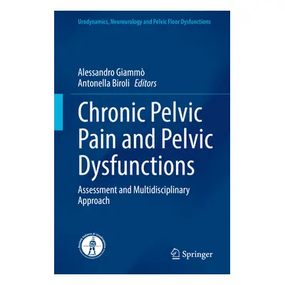 "Chronic Pelvic Pain and Pelvic Dysfunctions: Assessment and Multidisciplinary Approach" - "" ("