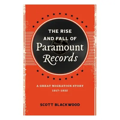 "The Rise and Fall of Paramount Records: A Great Migration Story, 1917-1932" - "" ("Blackwood Sc