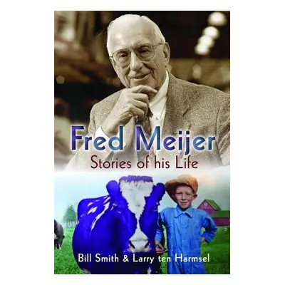 "Fred Meijer: Stories of His Life" - "" ("Smith Bill")