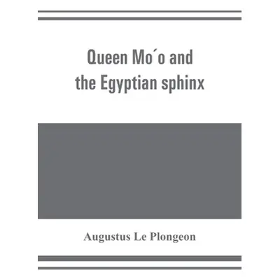 "Queen Móo and the Egyptian sphinx" - "" ("Le Plongeon Augustus")