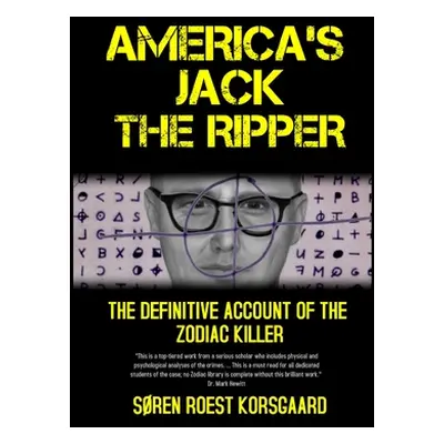 "America's Jack The Ripper: The Definitive Account of the Zodiac Killer" - "" ("Korsgaard Sren R