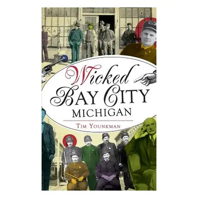 "Wicked Bay City, Michigan" - "" ("Younkman Tim")