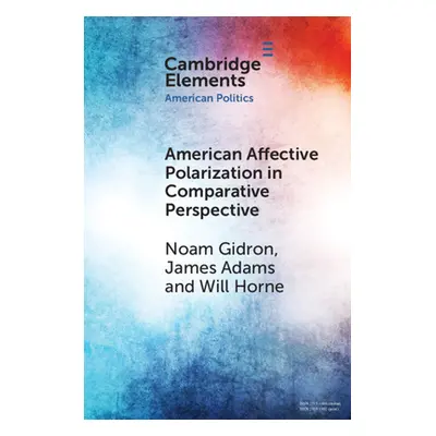 "American Affective Polarization in Comparative Perspective" - "" ("Gidron Noam")