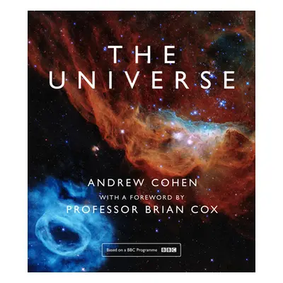 "The Universe: The Book of the BBC TV Series Presented by Professor Brian Cox" - "" ("Cohen Andr