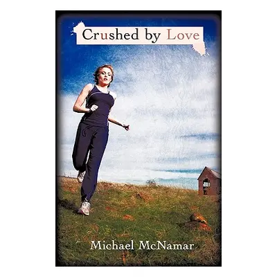 "Crushed by Love" - "" ("McNamar Michael")