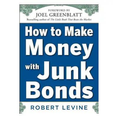 "How to Make Money with Junk Bonds" - "" ("Levine Robert")