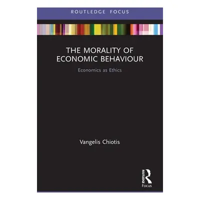 "The Morality of Economic Behaviour: Economics as Ethics" - "" ("Chiotis Vangelis")