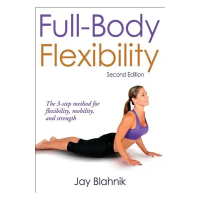 "Full-Body Flexibility" - "" ("Blahnik Jay")