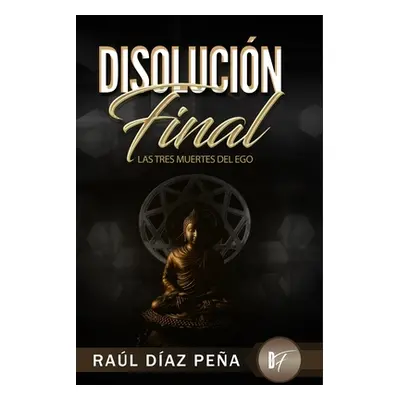 "Disolucin Final: Las Tres Muertes del Ego