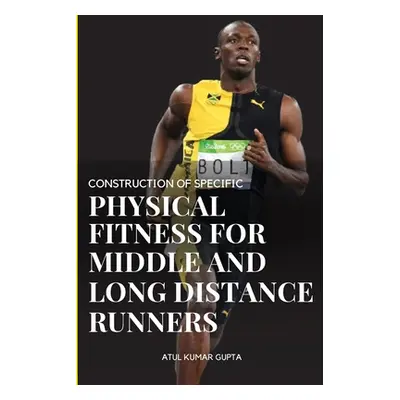 "Construction of Specific Physical Fitness for Middle and Long Distance Runners" - "" ("Kumar At