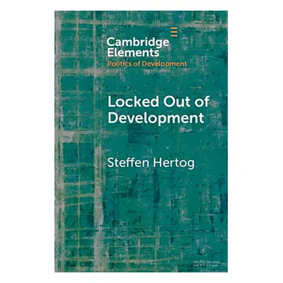 "Locked Out of Development: Insiders and Outsiders in Arab Capitalism" - "" ("Hertog Steffen")