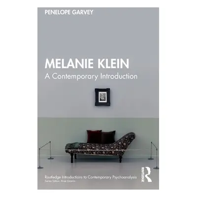 "Melanie Klein: A Contemporary Introduction" - "" ("Garvey Penelope")