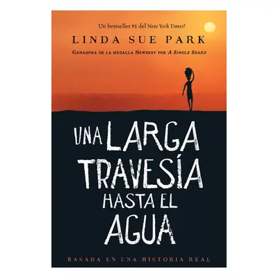 "Una Larga Travesa Hasta El Agua: Basada En Una Historia Real" - "" ("Park Linda Sue")