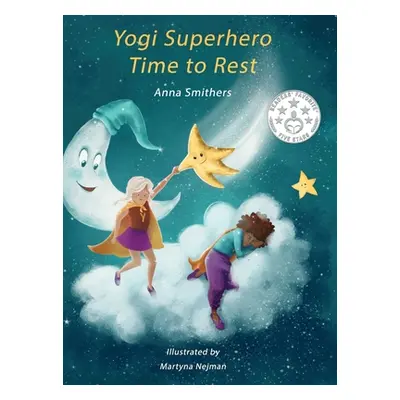 "Yogi Superhero Time to Rest: A children's book about rest, mindfulness and relaxation." - "" ("