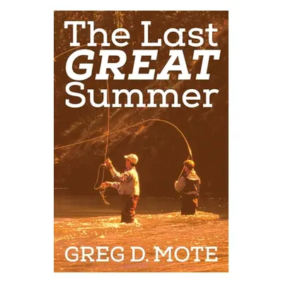 "The Last Great Summer" - "" ("Mote Greg D.")