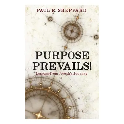 "Purpose Prevails!" - "" ("Sheppard Paul E.")