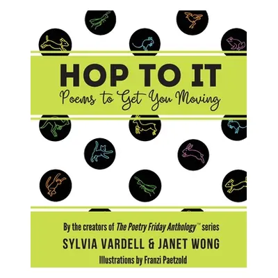 "Hop to It: Poems to Get You Moving" - "" ("Vardell Sylvia")