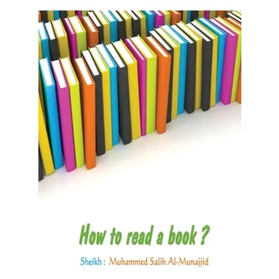 "How to read a book ?" - "" ("Salih Al-Munajjid Sheikh Muhammed")