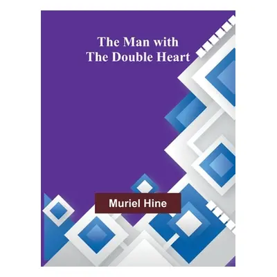 "The Man with the Double Heart" - "" ("Hine Muriel")