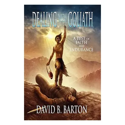 "Dealing with Goliath" - "" ("Barton David B.")