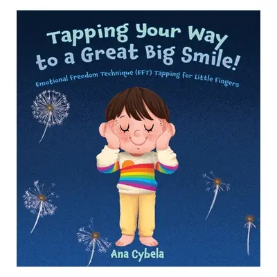 "Tapping Your Way to a Great Big Smile!: Emotional Freedom Technique (EFT) Tapping for Little Fi