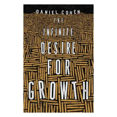 "The Infinite Desire for Growth" - "" ("Cohen Daniel")