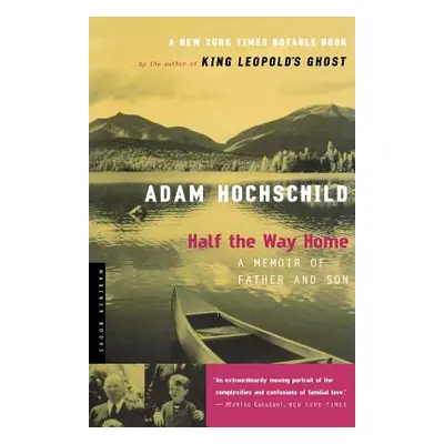 "Half the Way Home: A Memoir of Father and Son" - "" ("Hochschild Adam")