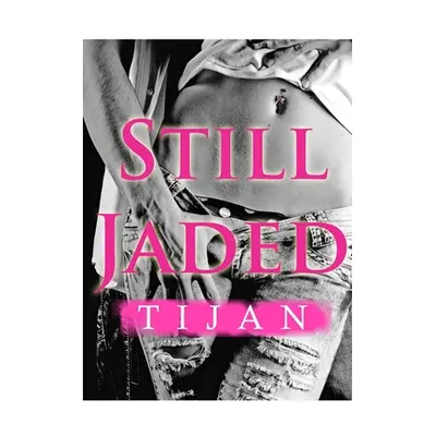 "Still Jaded" - "" ("Tijan")