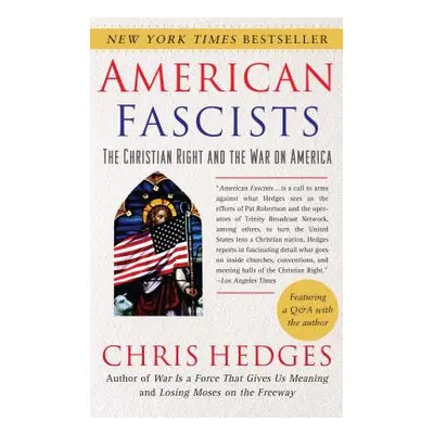 "American Fascists: The Christian Right and the War on America" - "" ("Hedges Chris")