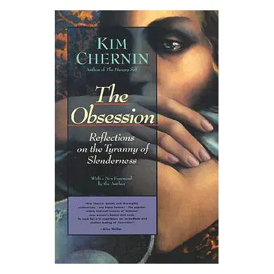 "The Obsession: Reflections on the Tyranny of Slenderness" - "" ("Chernin Kim")