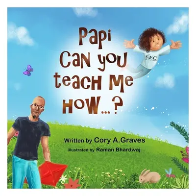 "Papi Can You Teach Me How...?" - "" ("Graves Cory a.")