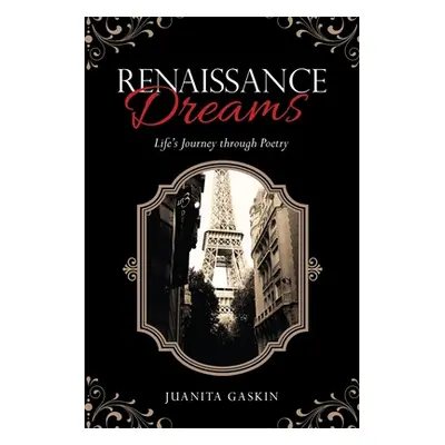 "Renaissance Dreams: Life's Journey Through Poetry" - "" ("Gaskin Juanita")