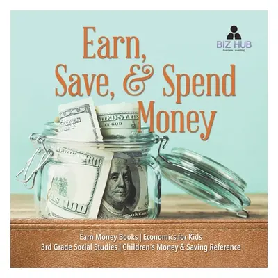 "Earn, Save, & Spend Money - Earn Money Books - Economics for Kids - 3rd Grade Social Studies - 