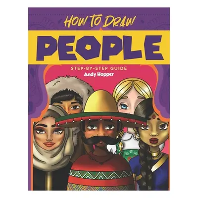 "How to Draw People Step-by-Step Guide: Best People Drawing Book for You and Your Kids" - "" ("H