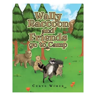 "Wally Raccoon and Friends go to Camp" - "" ("Wimer Chrys")