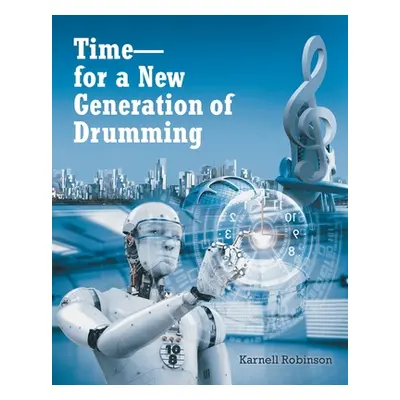 "Time - for a New Generation of Drumming" - "" ("Robinson Karnell")