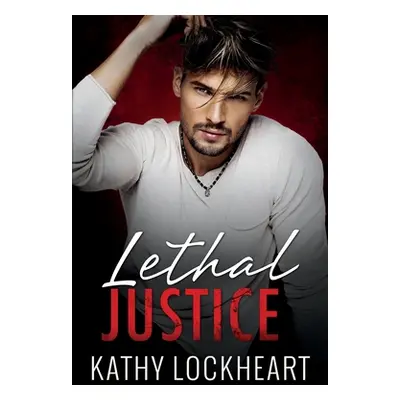 "Lethal Justice" - "" ("Lockheart Kathy")