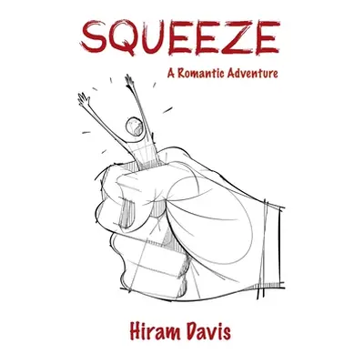 "Squeeze: A Romantic Adventure" - "" ("Davis Hiram")