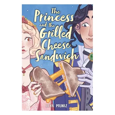 "The Princess and the Grilled Cheese Sandwich (a Graphic Novel)" - "" ("Muniz Deya")