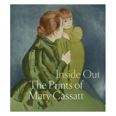 "Inside Out: The Prints of Mary Cassatt" - "" ("Cassatt Mary")