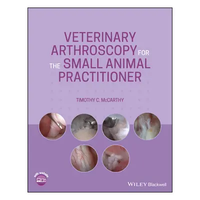 "Veterinary Arthroscopy for the Small Animal Practitioner" - "" ("McCarthy Timothy C.")